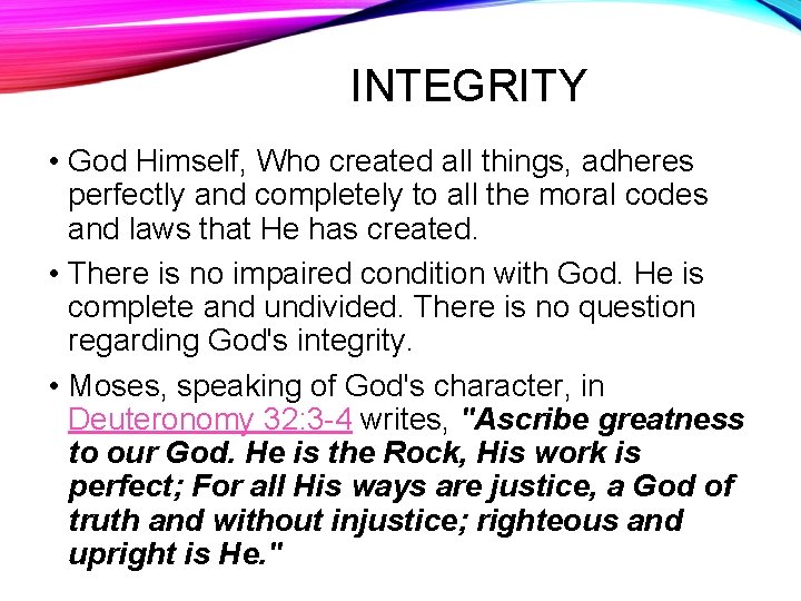 INTEGRITY • God Himself, Who created all things, adheres perfectly and completely to all