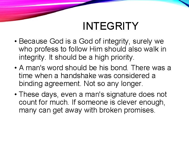 INTEGRITY • Because God is a God of integrity, surely we who profess to