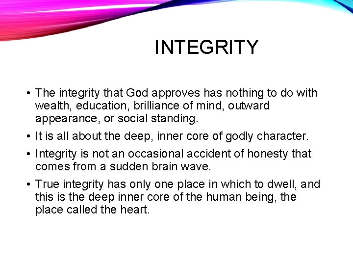 INTEGRITY • The integrity that God approves has nothing to do with wealth, education,