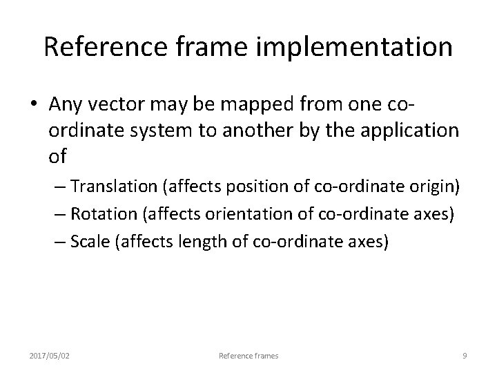 Reference frame implementation • Any vector may be mapped from one coordinate system to