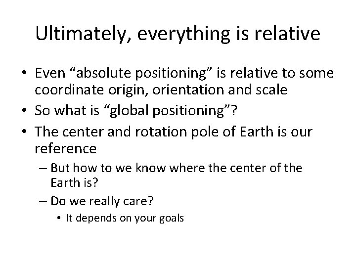 Ultimately, everything is relative • Even “absolute positioning” is relative to some coordinate origin,