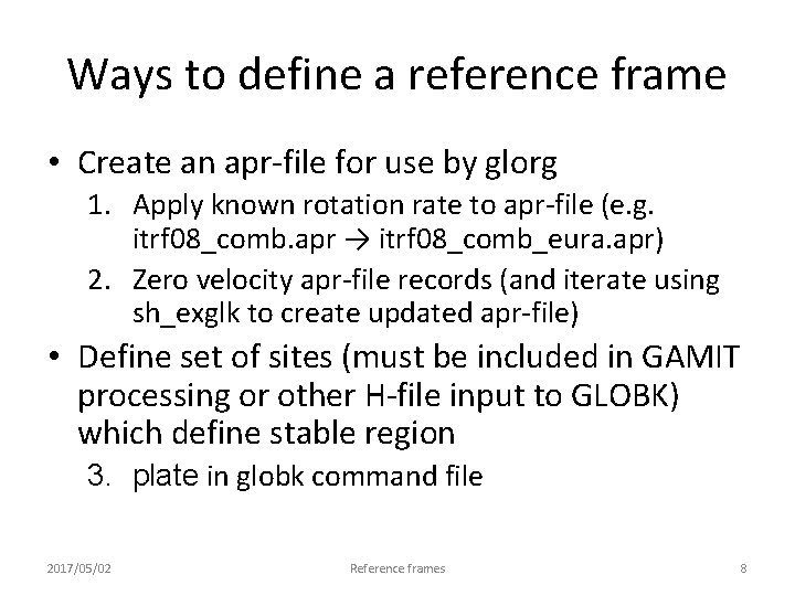 Ways to define a reference frame • Create an apr-file for use by glorg
