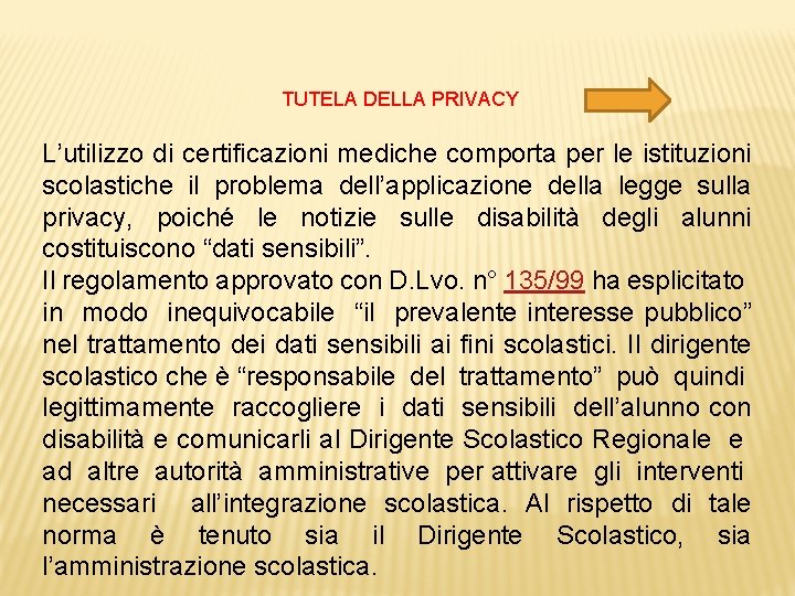 TUTELA DELLA PRIVACY L’utilizzo di certificazioni mediche comporta per le istituzioni scolastiche il problema