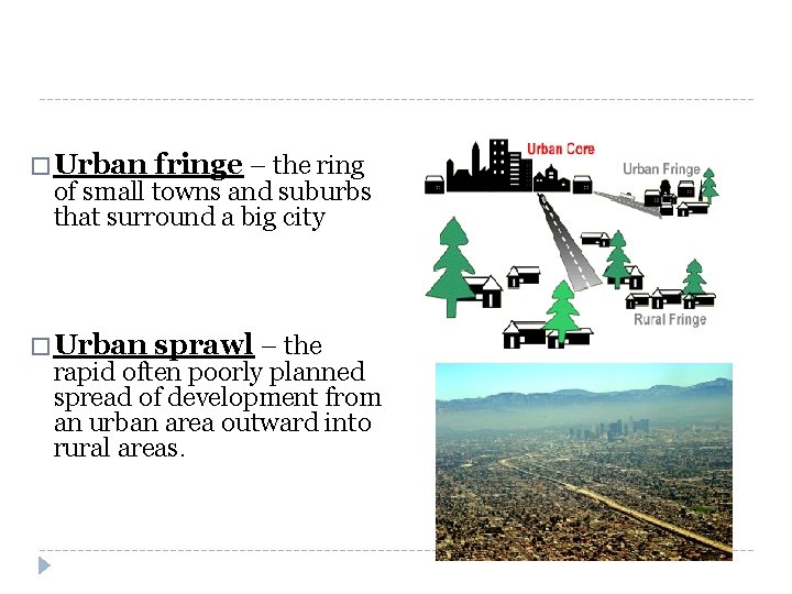 � Urban fringe – the ring � Urban sprawl – the of small towns