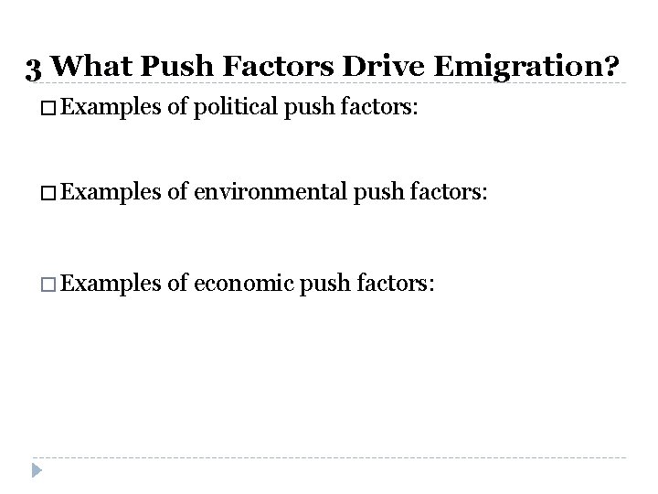 3 What Push Factors Drive Emigration? � Examples of political push factors: � Examples