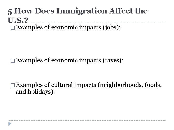 5 How Does Immigration Affect the U. S. ? � Examples of economic impacts