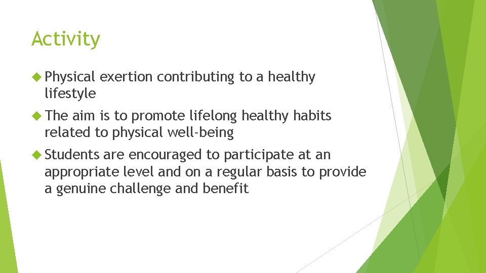 Activity Physical exertion contributing to a healthy lifestyle The aim is to promote lifelong