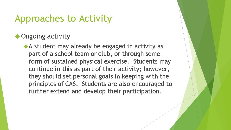 Approaches to Activity Ongoing A activity student may already be engaged in activity as