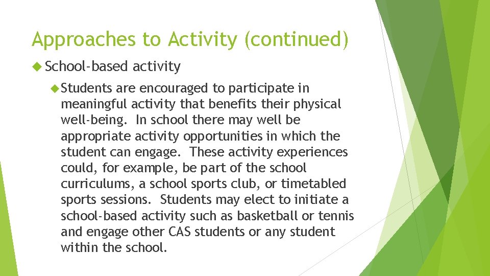 Approaches to Activity (continued) School-based Students activity are encouraged to participate in meaningful activity