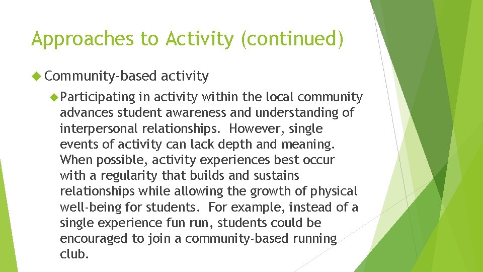 Approaches to Activity (continued) Community-based Participating activity in activity within the local community advances