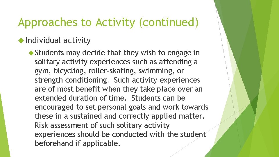 Approaches to Activity (continued) Individual activity Students may decide that they wish to engage