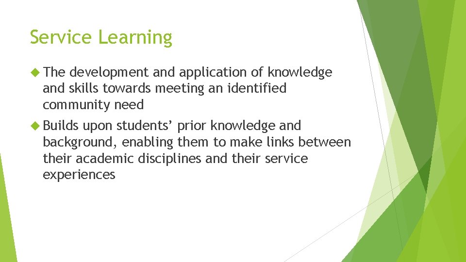 Service Learning The development and application of knowledge and skills towards meeting an identified