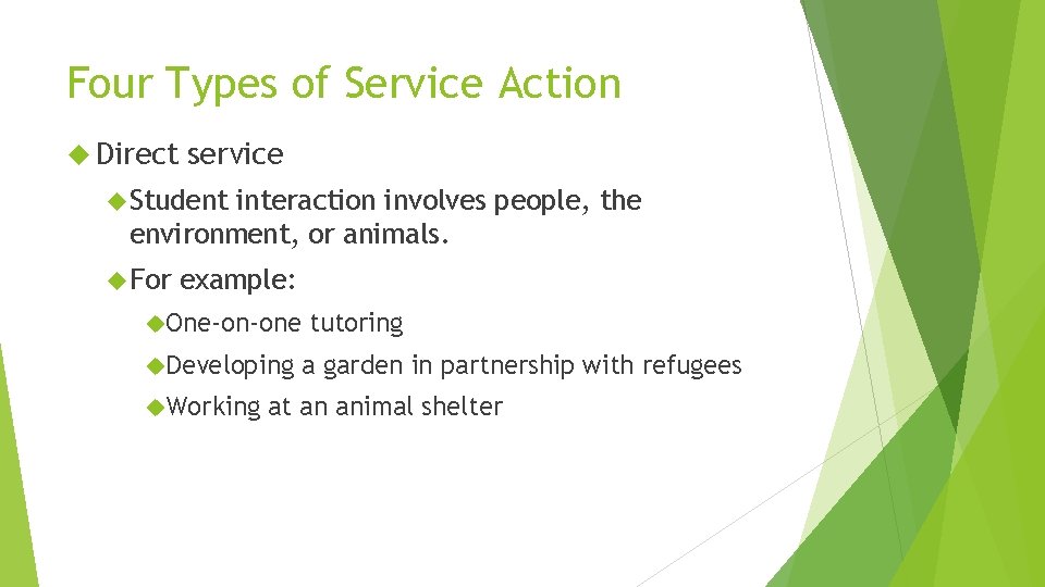 Four Types of Service Action Direct service Student interaction involves people, the environment, or