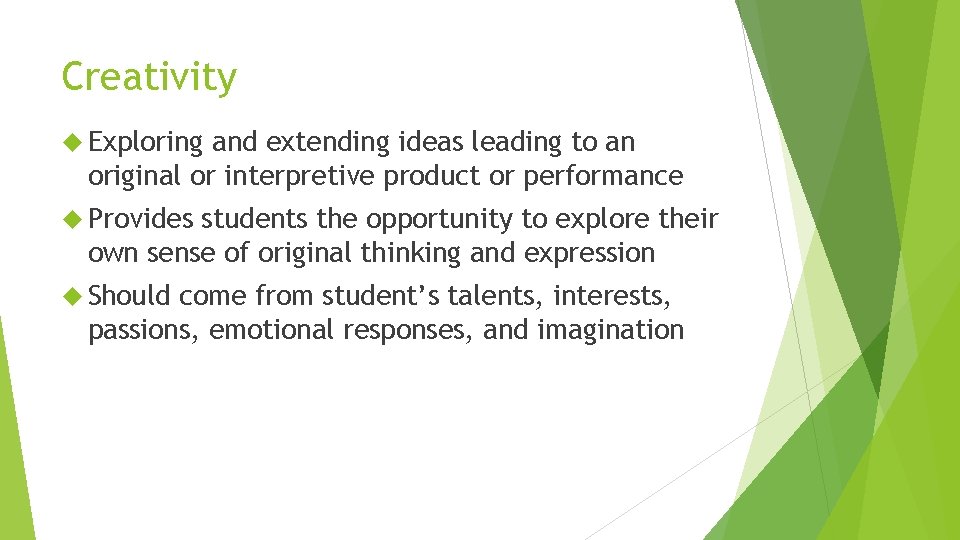 Creativity Exploring and extending ideas leading to an original or interpretive product or performance