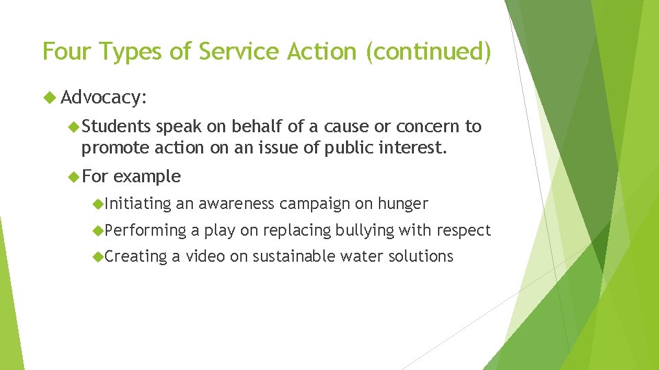 Four Types of Service Action (continued) Advocacy: Students speak on behalf of a cause