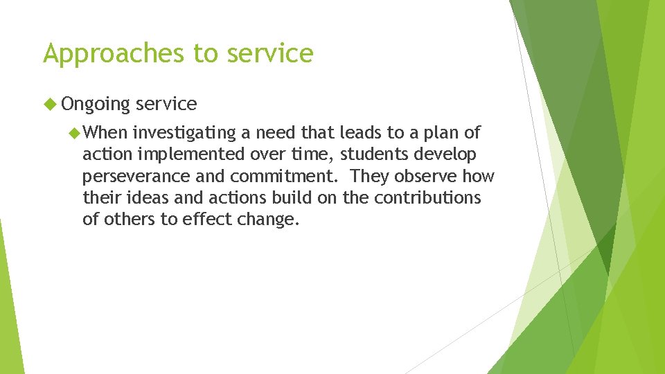 Approaches to service Ongoing When service investigating a need that leads to a plan