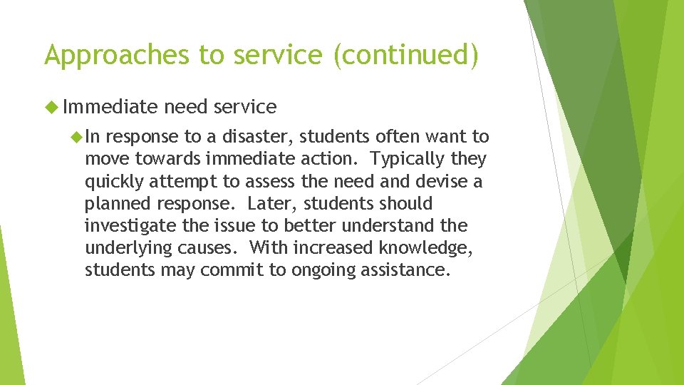 Approaches to service (continued) Immediate In need service response to a disaster, students often