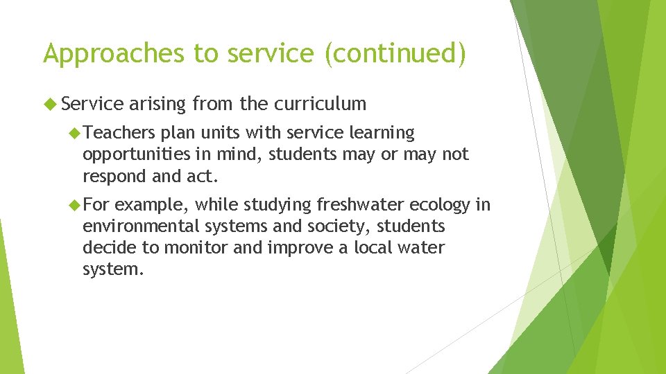Approaches to service (continued) Service arising from the curriculum Teachers plan units with service