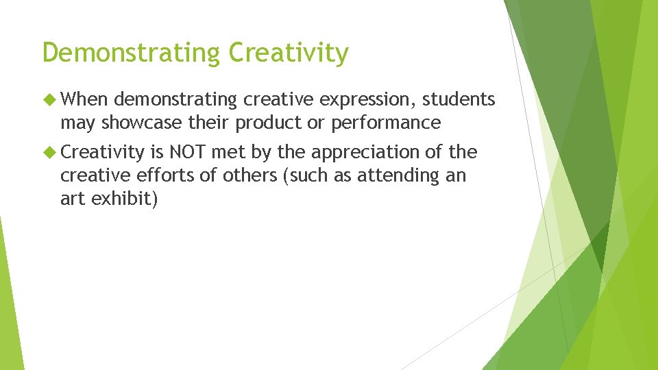 Demonstrating Creativity When demonstrating creative expression, students may showcase their product or performance Creativity