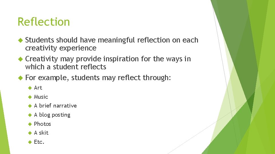 Reflection Students should have meaningful reflection on each creativity experience Creativity may provide inspiration