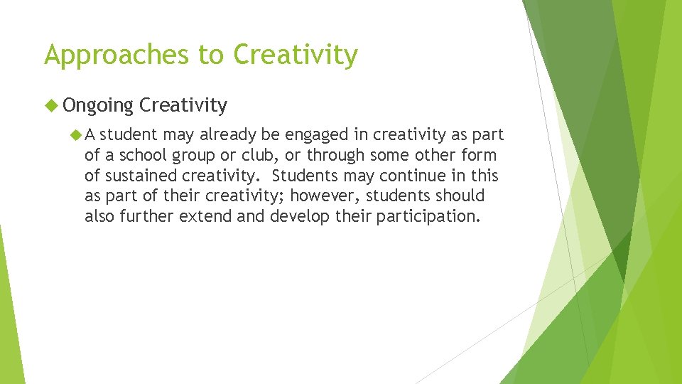 Approaches to Creativity Ongoing A Creativity student may already be engaged in creativity as