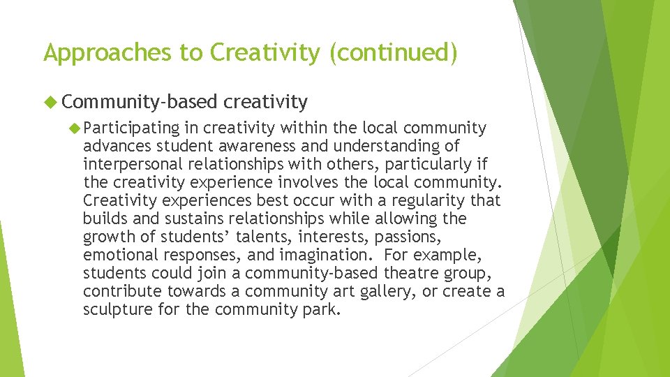 Approaches to Creativity (continued) Community-based Participating creativity in creativity within the local community advances