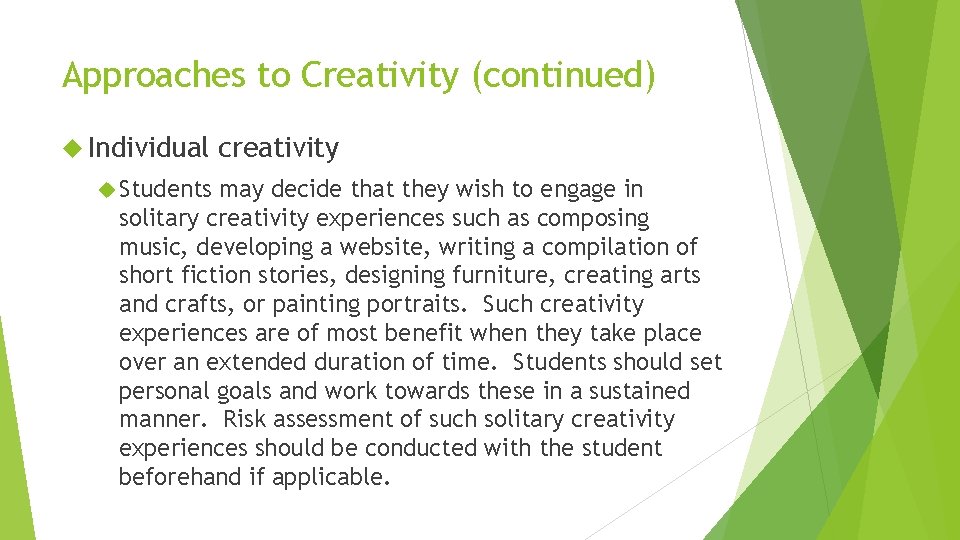 Approaches to Creativity (continued) Individual Students creativity may decide that they wish to engage