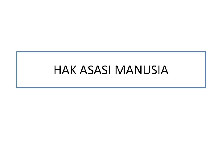 HAK ASASI MANUSIA 