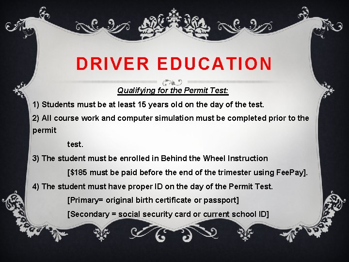 DRIVER EDUCATION Qualifying for the Permit Test: 1) Students must be at least 15