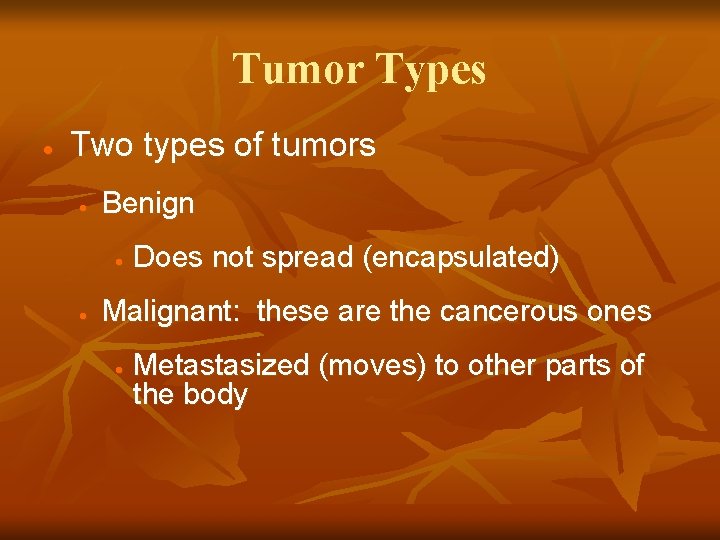 Tumor Types · Two types of tumors · Benign · · Does not spread Tumor Types · Two types of tumors · Benign · · Does not spread
