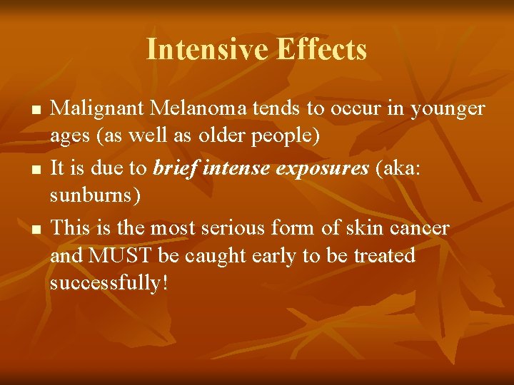 Intensive Effects n n n Malignant Melanoma tends to occur in younger ages (as Intensive Effects n n n Malignant Melanoma tends to occur in younger ages (as