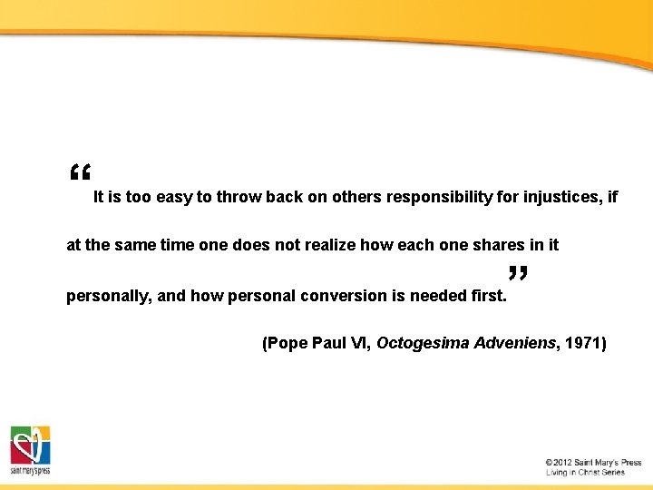 “ It is too easy to throw back on others responsibility for injustices, if