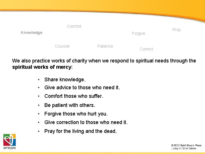 Comfort Knowledge Forgive Counsel Patience Pray Correct We also practice works of charity when