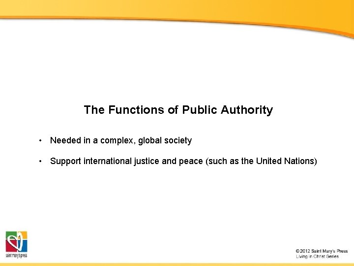 The Functions of Public Authority • Needed in a complex, global society • Support