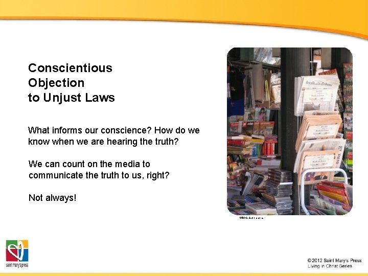 Conscientious Objection to Unjust Laws What informs our conscience? How do we know when