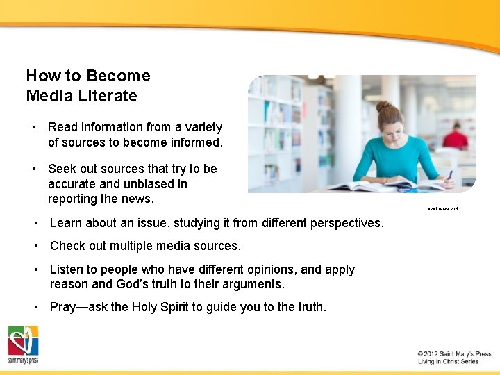 How to Become Media Literate • Read information from a variety of sources to