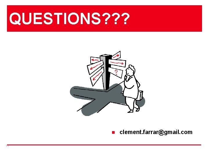 QUESTIONS? ? ? n 11 clement. farrar@gmail. com 