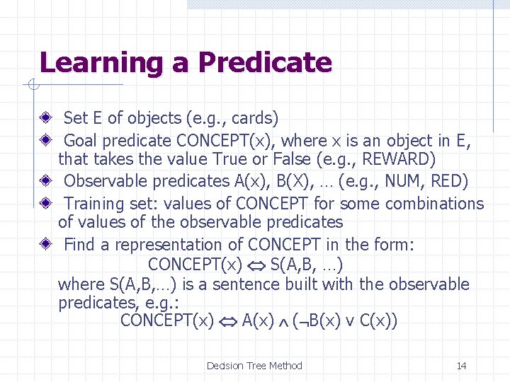 Learning a Predicate Set E of objects (e. g. , cards) Goal predicate CONCEPT(x),