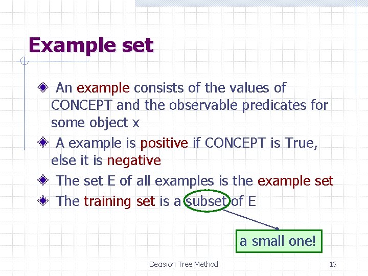 Example set An example consists of the values of CONCEPT and the observable predicates