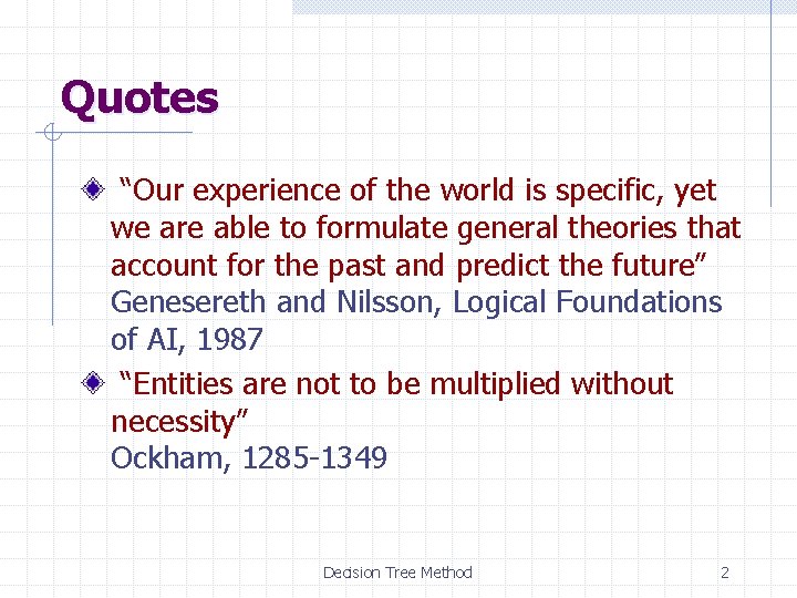 Quotes “Our experience of the world is specific, yet we are able to formulate