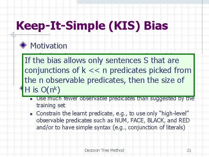 Keep-It-Simple (KIS) Bias Motivation If an hypothesis is too complex it may not be