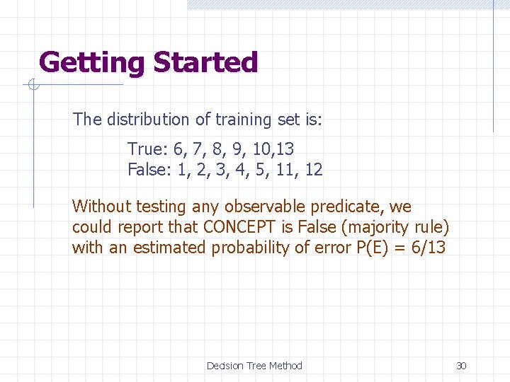 Getting Started The distribution of training set is: True: 6, 7, 8, 9, 10,