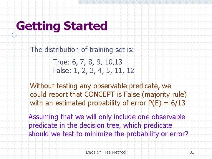 Getting Started The distribution of training set is: True: 6, 7, 8, 9, 10,