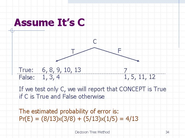 Assume It’s C C F T True: False: 6, 8, 9, 10, 13 1,