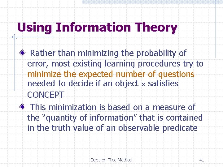 Using Information Theory Rather than minimizing the probability of error, most existing learning procedures