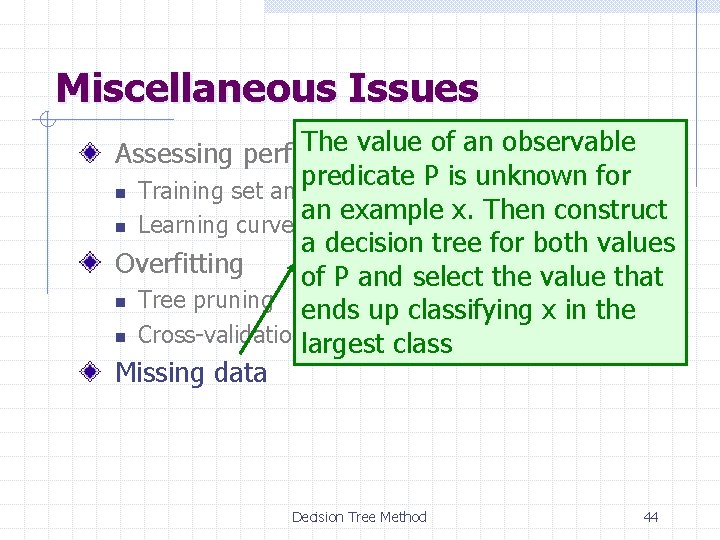 Miscellaneous Issues The value of an observable Assessing performance: predicate P is unknown for