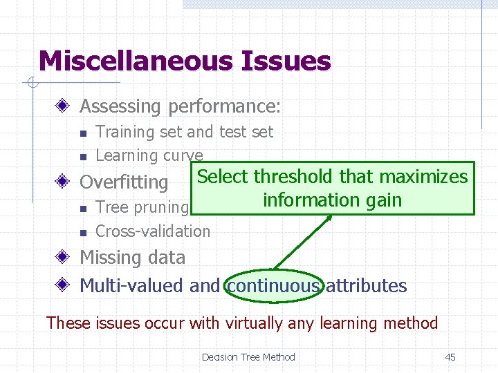 Miscellaneous Issues Assessing performance: n n Training set and test set Learning curve n