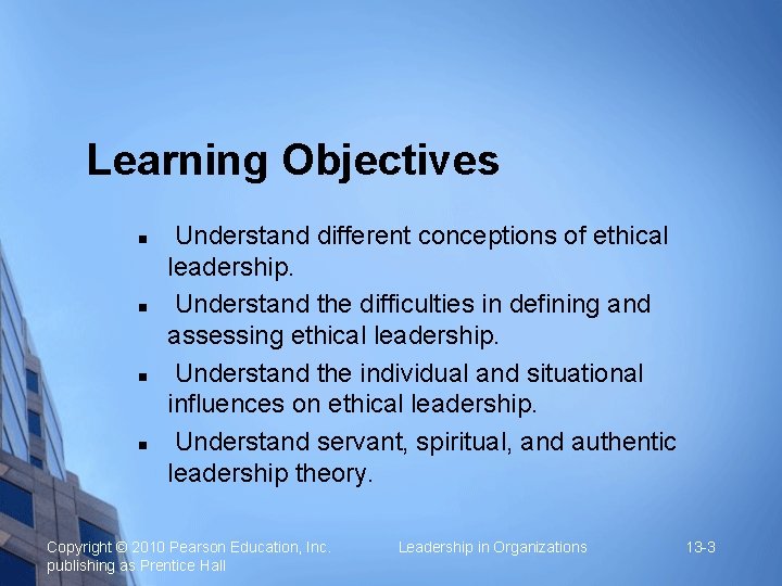 Learning Objectives n n Understand different conceptions of ethical leadership. Understand the difficulties in