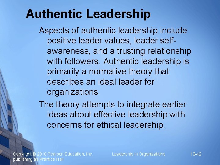 Authentic Leadership Aspects of authentic leadership include positive leader values, leader selfawareness, and a
