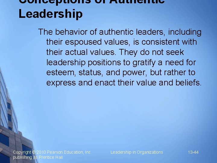 Conceptions of Authentic Leadership The behavior of authentic leaders, including their espoused values, is